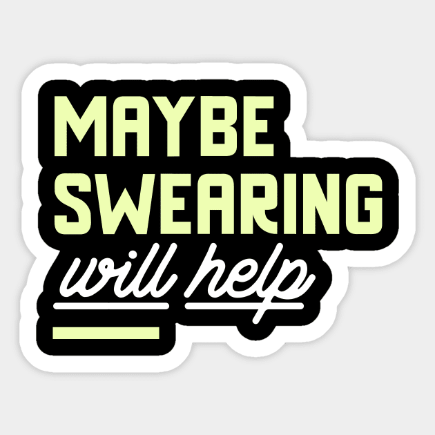 Maybe Swearing Will Help Sticker by CANVAZSHOP